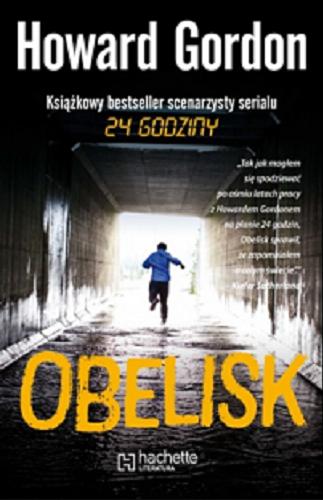 Okładka książki Obelisk / Howard Gordon ; [tł. Maciej Jakub Jabłoński].