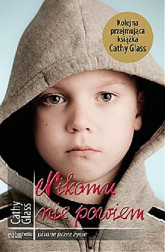 Okładka książki Nikomu nie powiem / Cathy Glass ; [tł. z ang. Ewa Wiąckowska].