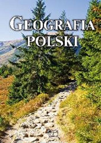 Okładka książki Geografia Polski / [tekst Karol Wejner, Marek Samborski].