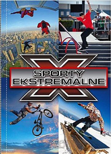 Okładka książki Sporty ekstremalne / Ewa Paciorek, Leszek Liskiewicz ; redakcja Aneta Jurgilewicz-Stępień.