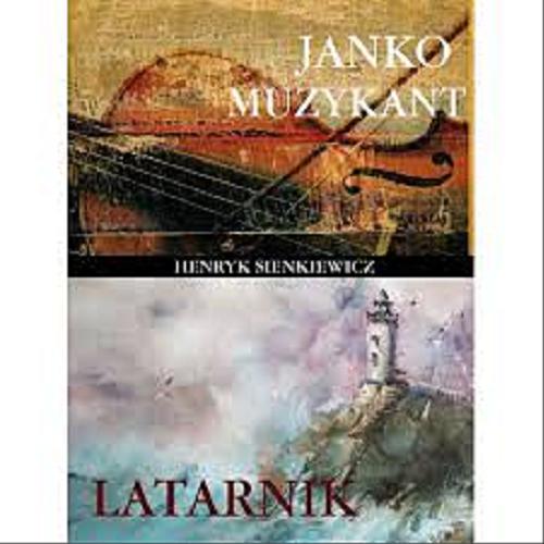 Okładka książki Janko Muzykant ; Latarnik / Henryk Sienkiewicz.