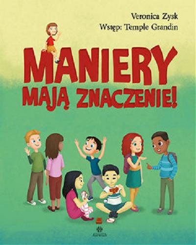 Okładka książki Maniery mają znaczenie! / Veronica Zysk ; wstęp Temple Grandin ; przekład Juliusz Okuniewski ; ilustracje Reka Karpat.