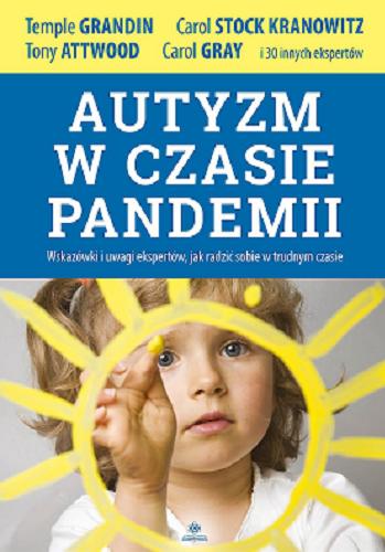 Okładka książki  Autyzm w czasie pandemii : wskazówki i uwagi ekspertów, jak radzić sobie w trudnym czasie  2