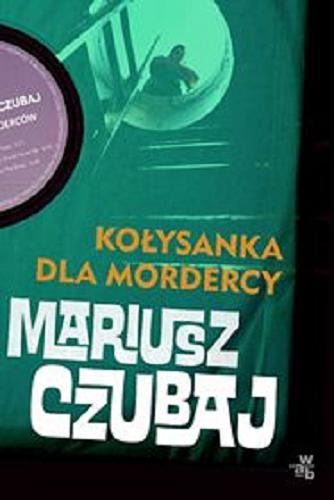 Okładka książki Kołysanka dla mordercy [E-book] / Mariusz Czubaj.