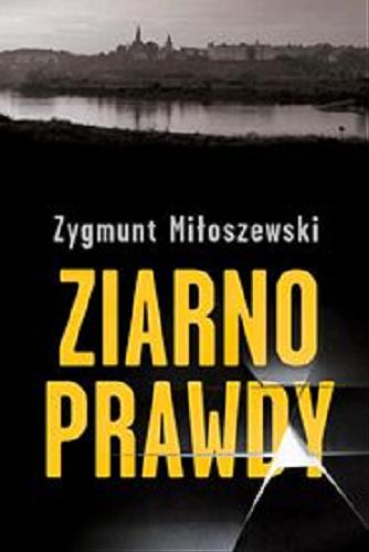 Okładka książki Ziarno prawdy / [E-book] Zygmunt Miłoszewski.