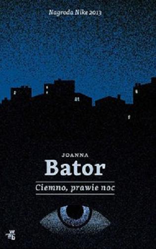 Okładka książki Ciemno, prawie noc [E-book] / Joanna Bator.