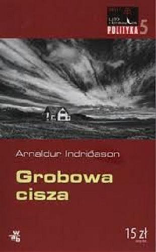 Okładka książki Grobowa cisza / Arnaldur Indri?ason ; przeł. Jacek Godek.