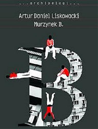 Okładka książki Murzynek B. / Artur Daniel LIskowacki.