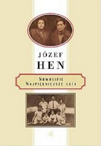 Okładka książki Nowolipie : Najpiękniejsze lata / Józef Hen.