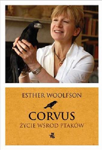 Okładka książki Corvus : życie wśród ptaków / Esther Woolfson ; przełożyli Adam Pluszka i Joanna Wajs.