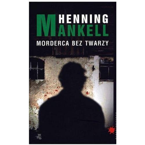 Okładka książki Morderca bez twarzy / Henning Mankell ; przeł. Anna Marciniakówna.