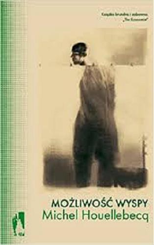 Okładka książki Możliwość wyspy / Michel Houellebecq ; przełożyła Ewa Wieleżyńska.