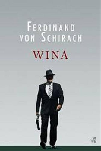 Okładka książki Wina / Ferdinand von Schirach ; przeł. [z niem.] Anna Kierejewska.