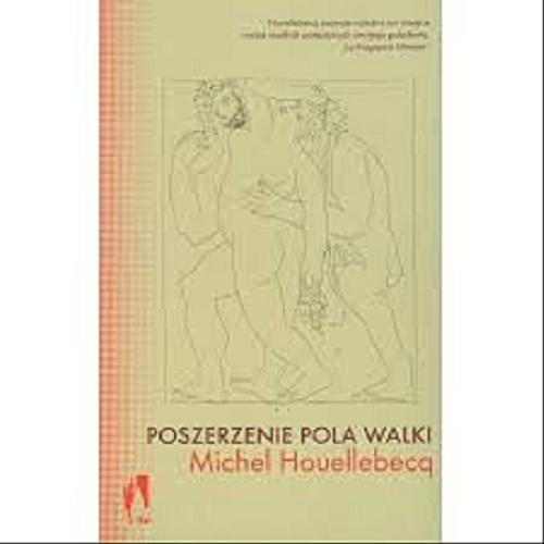 Okładka książki Poszerzenie pola walki / Michel Houellebecq ; przeł. Ewa Wieleżyńska.