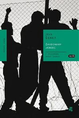 Okładka książki Zakochany jeniec / Jean Genet ; z przedmowy Ahdaf Soueif ; przełożył Jacek Giszczak.