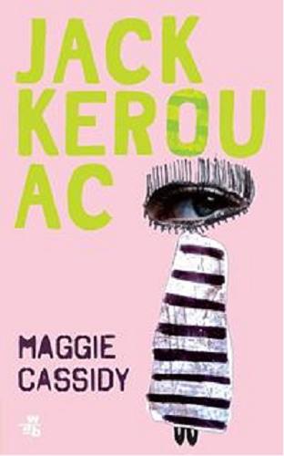 Okładka książki Maggie Cassidy / Jack Kerouac ; przełożył Maciej Świerkocki.