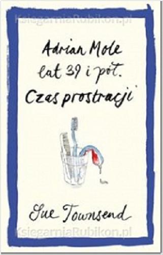 Okładka książki Adrian Mole lat 39 i pół : czas prostracji / Sue Townsend ; przeł. Magdalena Koziej.