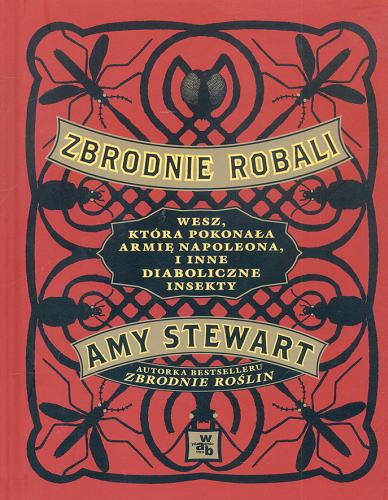 Okładka książki Zbrodnie robali : Amy Stewart ; akwatinty i rys. Briony Morrow-Cribbs ; przeł. Dariusz Wójtowicz.