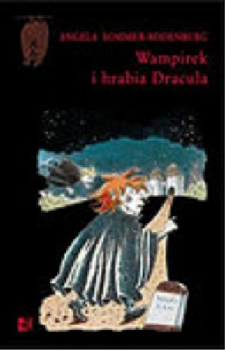 Okładka książki Wampirek i hrabia Dracula / Angela Sommer-Bodenburg ; il. Amelie Holtfreter-Glienke ; przeł. Maria Przybyłowska.