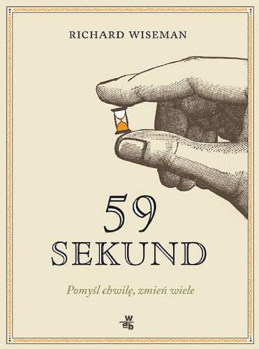 Okładka książki 59 sekund : pomyśl chwilę, zmień wiele / Richard Wiseman ; przeł. Małgorzata Glasenapp.
