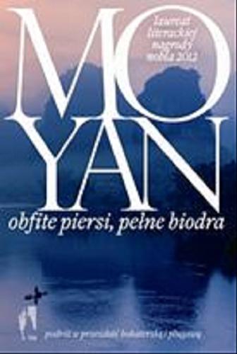 Okładka książki Obfite piersi, pełne biodra / Mo Yan ; przełożyła Katarzyna Kulpa.