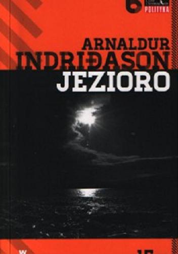 Okładka książki Jezioro / Arnaldur Indri?ason ; przeł. Jacek Godek.