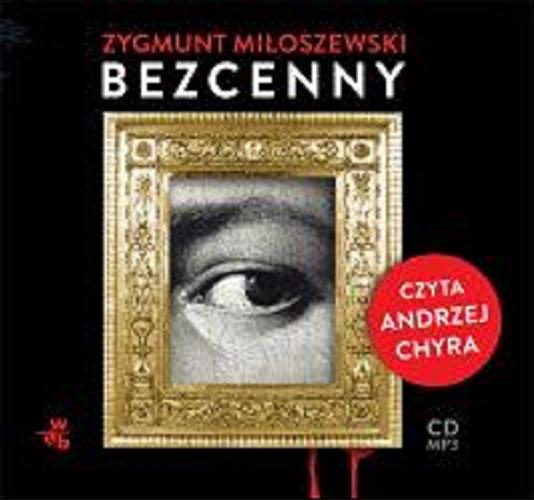 Okładka książki Bezcenny [ Dokument dźwiękowy ] / Zygmunt Miłoszewski.