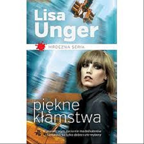 Okładka książki Piękne kłamstwa / Lisa Unger ; przekład Radosław Januszewski.