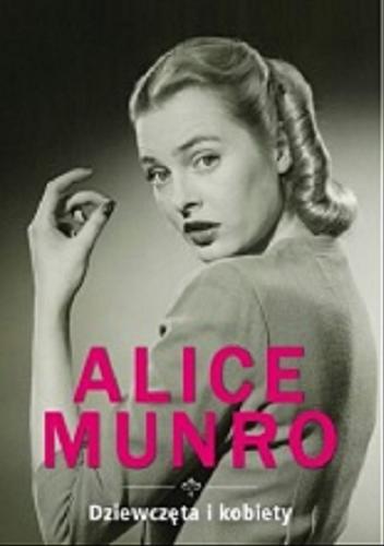Okładka książki Dziewczęta i kobiety/ Alice Munro; przełożyłPaweł Łopatka.