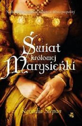 Okładka książki Świat królowej Marysieńki / Kornelia Stepan.