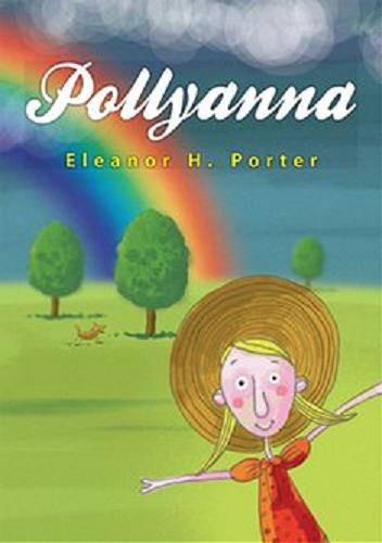 Okładka książki Pollyanna [E-book] / Eleanor H. Porter ; tłumaczenie Agnieszka Tylkowska.