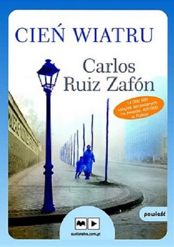 Okładka książki Cień wiatru / Carlos Ruiz Zafón ; tłumaczenie Beata Fabjańska-Potapczuk, Carlos Marrodán Casas.