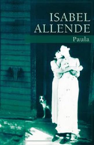 Okładka książki Paula / Isabel Allende ; przeł. [z hiszp.] Elżbieta Komarnicka.