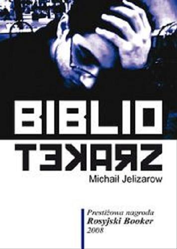 Okładka książki Bibliotekarz / Michaił Jelizarow ; przeł. [z ros.] Izabela Korybut-Daszkiewicz.