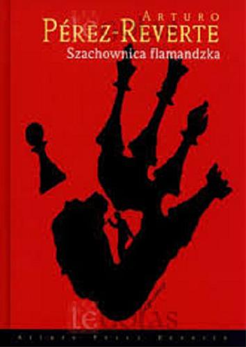 Okładka książki Szachownica flamandzka / Arturo Pérez-Reverte ; przełożył Filip Łobodziński.