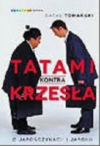 Okładka książki Tatami kontra krzesła : o Japończykach i Japonii / Rafał Tomański.