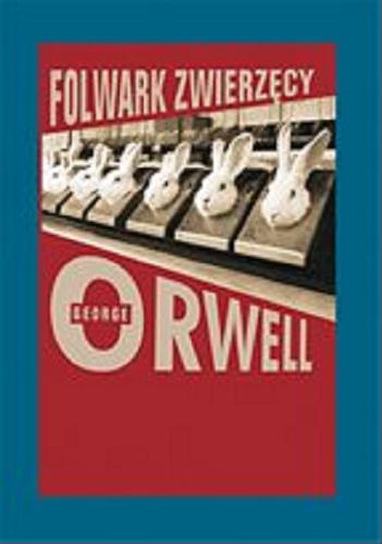 Okładka książki Folwark zwierzęcy / George Orwell ; [tłumaczenie] Barłomiej Zborski.