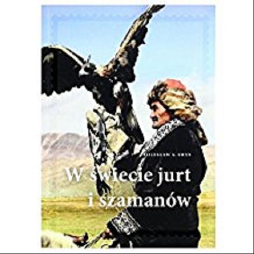 Okładka książki W świecie jurt i szamanów / Bolesław A. Uryn.