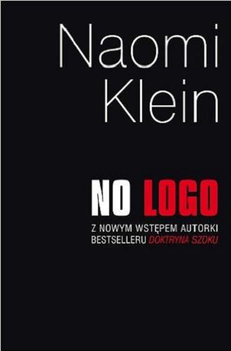 Okładka książki No logo : bez przestrzeni, bez wyboru, bez pracy / Naomi Klein ; tł. Małgorzata Halaba, Hanna Jankowska, Katarzyna Makaruk.