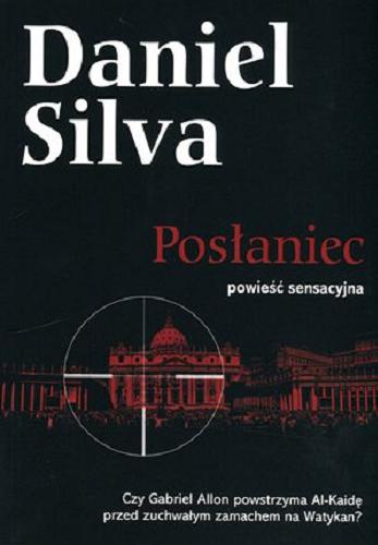 Okładka książki Posłaniec / Daniel Silva ; przeł. [z ang.] Aleksandra Górska.