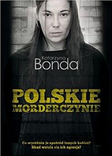 Okładka książki Polskie morderczynie / Katarzyna Bonda.