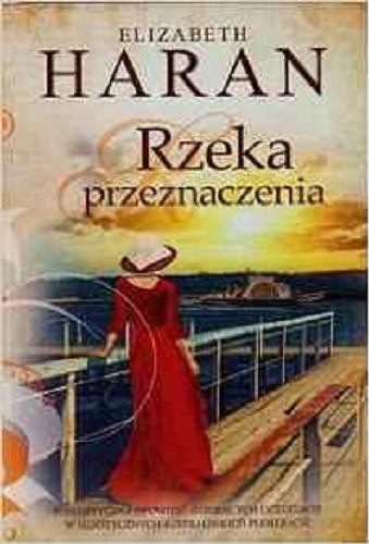 Okładka książki Rzeka przeznaczenia / Elizabeth Haran ; przełożyła Anna Dorota Kamińska.