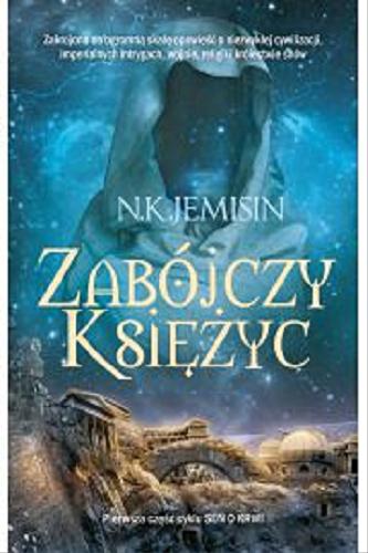 Okładka książki Zabójczy księżyc / N.K. Jemisin ; przełożyła Maciejka Mazan.