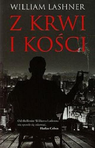 Okładka książki Z krwi i kości / William Lashner ; przełożył Jerzy Malinowski.