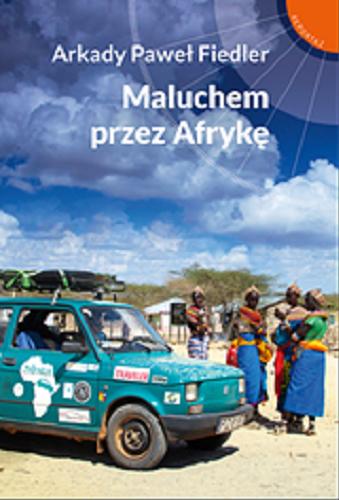 Okładka książki Maluchem przez Afrykę / Arkady Paweł Fiedler.