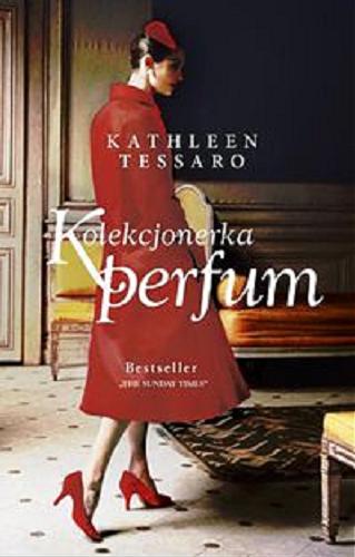 Okładka książki Kolekcjonerka perfum / Kathleen Tessaro ; przełożyła Elżbieta McIver.