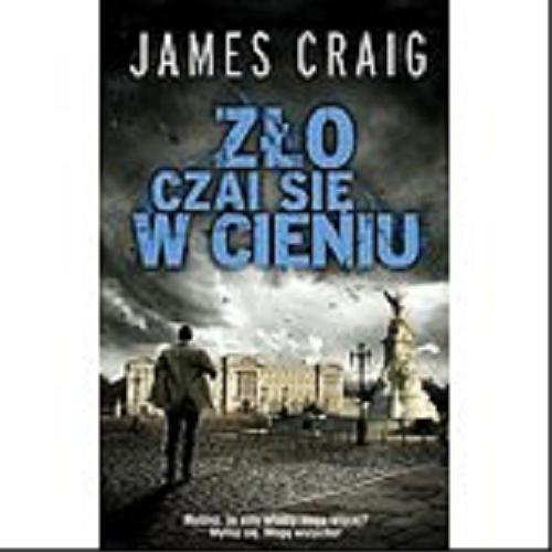 Okładka książki Zło czai się w cieniu / James Craig ; przełożył: Janusz Ochab.
