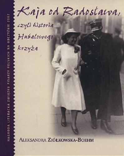 Okładka książki Kaja od Radosława czyli historia Hubalowego krzyża / Aleksandra Ziółkowska-Boehm.