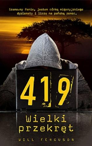 Okładka książki 419 : wielki przekręt / Will Ferguson ; przełożył Jędrzej Polak.