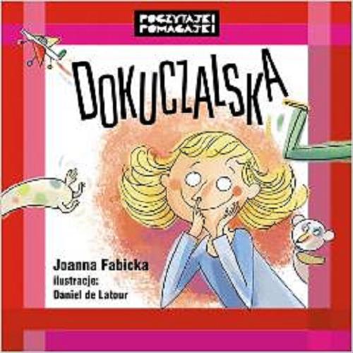 Okładka książki Dokuczalska / Joanna Fabicka ; ilustracje: Daniel de Latour.